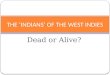 The Indians of the West Indies - Dead or Alive?