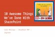 10 AWESOME Things We've Done With SharePoint