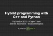 PyconZa 2012 - hybrid programming in C++ and Python
