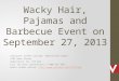Wacky Hair, Pajamas and Barbecue Event on September 27, 2013