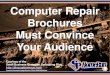 Computer Repair Brochures Must Convince Your Audience  (Slides)