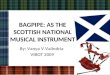 Bagpipe as the Scotland National Instrument
