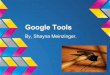 Google tools, shayna