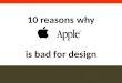 10 reasons why Apple is bad for design (maybe)