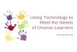 Using Technology to Meet the Needs of Diverse Learners