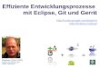 Effiziente Entwicklungsprozesse mit Git, EGit und Gerrit - Intland Technology Day Stuttgart 2011/06/08