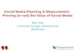 Social Media Planning & Measurement: Proving (or not) the Value of Social Media