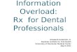 Information overload rx_for_dental_professionals