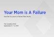 Your Mom is a Failure