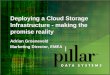 Deploying a Cloud Storage Infrastructure - making the promise reality