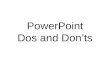 Powerpoint Dos & Donts