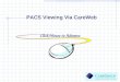 PACS Viewing Via CareWeb Click Mouse to Advance