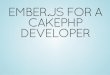 Ember.js for a CakePHP Developer