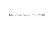 Marlcliffe french trip 2010