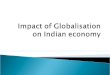 Impact of globalisation on indian economy