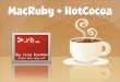 Macruby& Hotcocoa presentation by Rich Kilmer