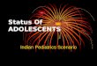 Status Of Adolescents In Indian Pediatrics Scenario