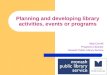 Planning and developing library activities, events or programs