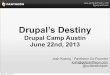 Drupal Destiny - Drupal Camp Austin 2013