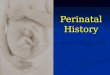 Perinatal history, normal newborn
