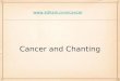 Cancer and Chanting