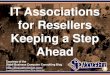 IT Associations for Resellers Keeping a Step Ahead  (Slides)