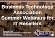 Business Technology Association Summer Webinars for IT Resellers (Slides)