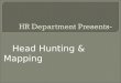 Head hunting & mapping