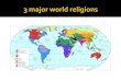 I N T R O   3 Major Religions