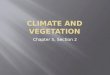 Ch. 5, sec.2,3 Climate and Vegetation