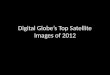 Digital globe’s top satellite images of 2012