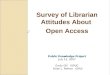 Survey of Librarian Attitudes about Open Access