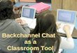 Backchannel Chat in the Classroom