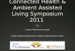 Connected Health & Ambient Assisted Living Symposium 2011
