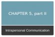 Chapter 5 part II: Intrapersonal Communication