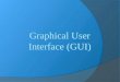 Graphical User Interface (GUI) - 1