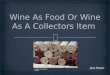 Wine as food or wine as a collectors item