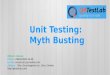 Unit Testing: Myth Busting