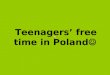 Teenagers&#8217  Free Time In Poland&#61514