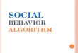 Social behavior algorithm