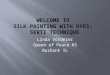 Silk Painting; Serti Technique