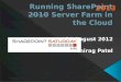 SharePoint Saturday India Online 2012 - Running SharePoint 2010 Server Farm in the Cloud