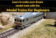 Learn to make your dream model train with the Model Trains For Beginners