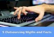 5 Outsourcing Myths and Facts