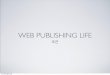 Web publishing life