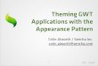 GWT.create 2013: Themeing GWT Applications with the Appearance Pattern