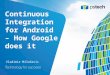 Continuous Integration for Android – How Google does it