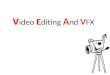 Video editing and vfx