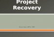 Project recovery