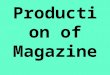 Production of magazine